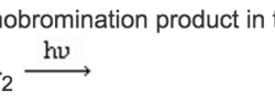 Predict the major monobromination product in the following reaction